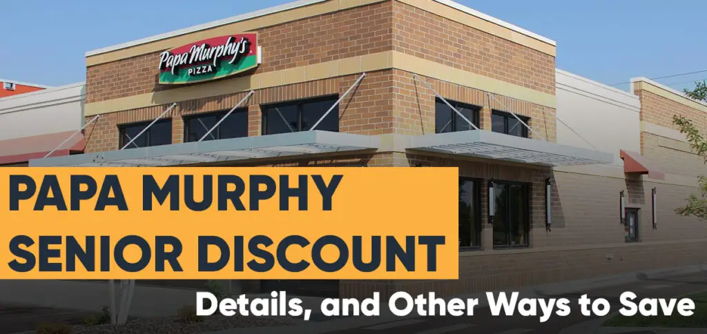 Papa Murphy Senior Discount Requirements and Details